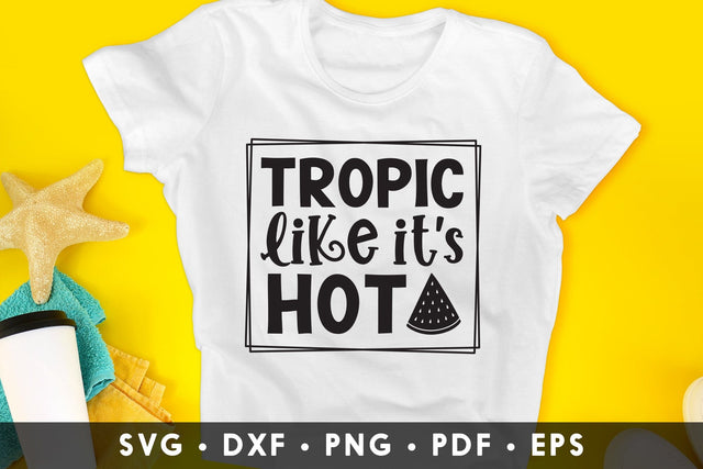 Tropic Like It's Hot - Summer SVG SVG CraftLabSVG 