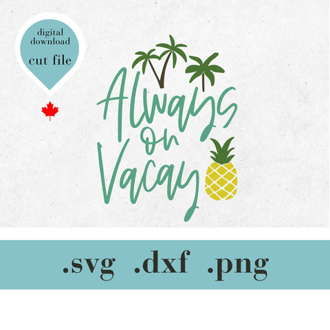 Tropical Always on Vacay SVG Cut File for Crafters – Pineapple & Palms Design SVG Lettershapes 