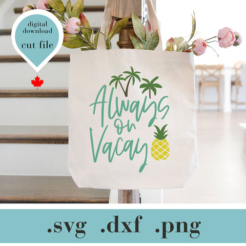 Tropical Always on Vacay SVG Cut File for Crafters – Pineapple & Palms Design SVG Lettershapes 