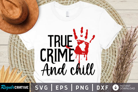 True crime and chill svg design SVG Regulrcrative 
