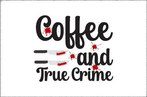 True Crime Sublimation | Coffee & True Crime Sublimation | Halloween sublimation | Downloadable Files Sublimation Jagonath Roy 