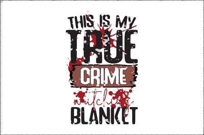 True Crime Watching Blanket PNG Print File for Sublimation Or Print, Funny True Crime, True Crime Designs, Crime Podcast, True Crime Junki Sublimation Jagonath Roy 