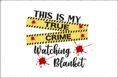 True Crime Watching Blanket PNG Print File for Sublimation Or Print, Funny True Crime, True Crime Designs, Crime Podcast, True Crime Junkie Sublimation Jagonath Roy 