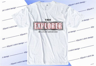 True Explorer SVG, Inspirational Quotes, Motivatinal Quote Sublimation PNG T shirt Designs, Sayings SVG, Positive Vibes, SVG D2PUTRI Designs 