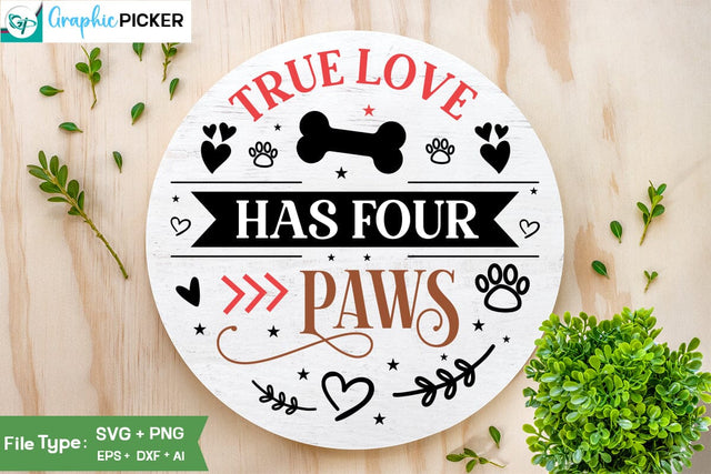 True Love Has Four Paws Round Sign SVG Design, Valentine SVG Design, Valentine SVG Cut File, Dog Valentine Round Sign SVG Design, SVGs,Quotes and Sayings,Food & Drink,On Sale, Print & Cut SVG DesignPlante 503 