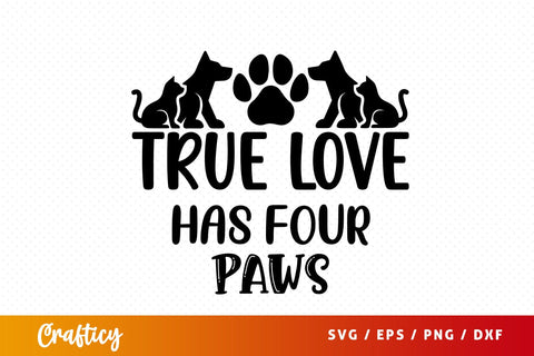 True love has four paws SVG Design SVG Designangry 