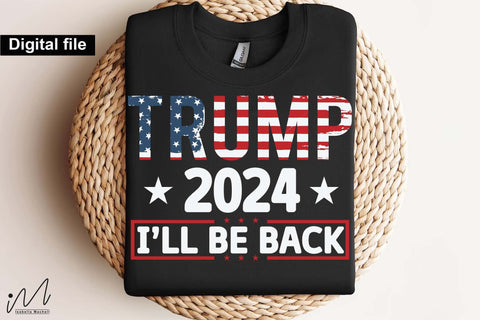 Trump 2024 I'll be back svg, Trump t-shirt, Trump and flag, Trump president, Trump cut files,Trump again svg, USA Flag svg, Donald trump svg,Trump cut files,Trump Cricut SVG Isabella Machell 