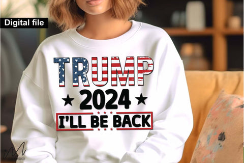 Trump 2024 I'll be back svg, Trump t-shirt, Trump and flag, Trump president, Trump cut files,Trump again svg, USA Flag svg, Donald trump svg,Trump cut files,Trump Cricut SVG Isabella Machell 