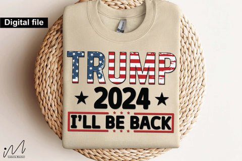 Trump 2024 I'll be back svg, Trump t-shirt, Trump and flag, Trump president, Trump cut files,Trump again svg, USA Flag svg, Donald trump svg,Trump cut files,Trump Cricut SVG Isabella Machell 