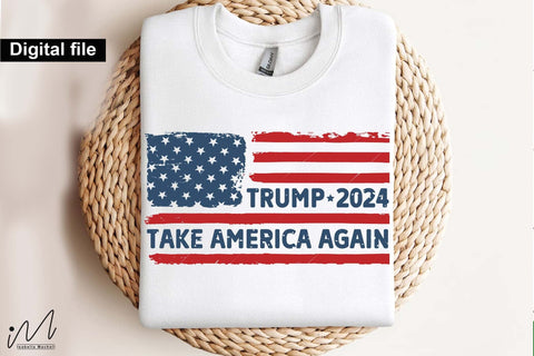 Trump 2024 take America again svg, Trump t-shirt, Trump and flag, Trump president, Trump cut files,Trump again svg, USA Flag svg, Donald trump svg,Trump cut files,Trump Cricut SVG Isabella Machell 