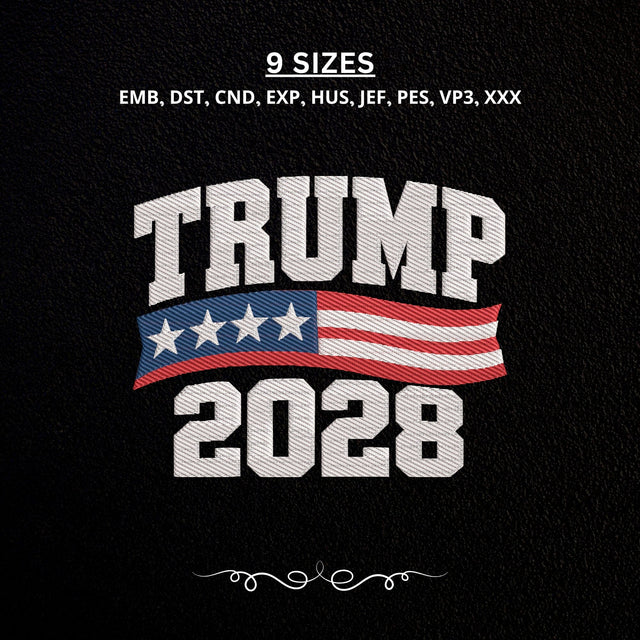 Trump 2028 Embroidery Design – American Flag Political Election Machine Embroidery File Embroidery/Applique DESIGNS PatternFeed8 