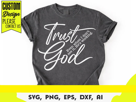 Trust God Svg, Christian Faith Svg, Religious Svg, Even when I don’t see it, He’s working SVG DesignDestine 