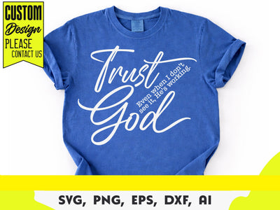 Trust God Svg, Christian Faith Svg, Religious Svg, Even when I don’t see it, He’s working SVG DesignDestine 