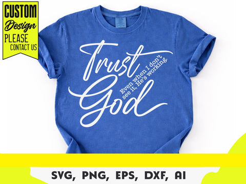 Trust God Svg, Christian Faith Svg, Religious Svg, Even when I don’t see it, He’s working SVG DesignDestine 