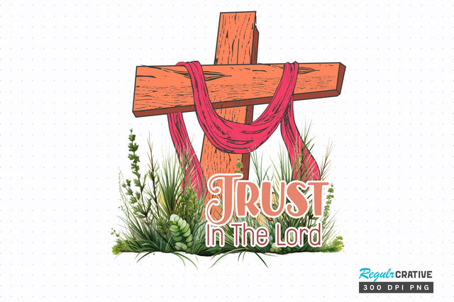 Trust in the Lord png design Sublimation Regulrcrative 