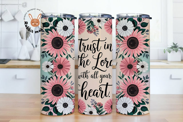Trust In The Lord With All Your Heart 20oz Skinny Tumbler Sublimation Designs Sublimation Rabbitmakies 