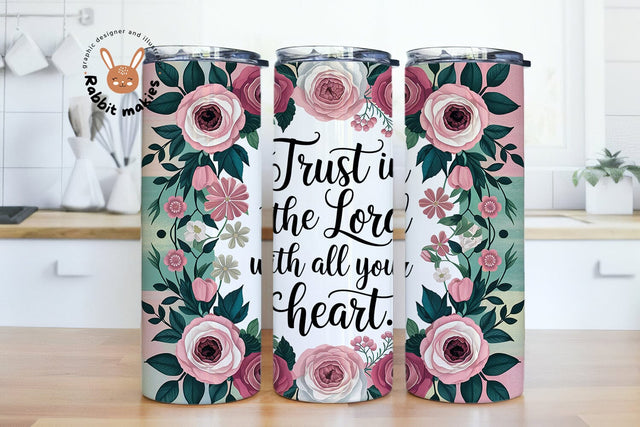 Trust In The Lord With All Your Heart 20oz Skinny Tumbler Sublimation Designs Sublimation Rabbitmakies 