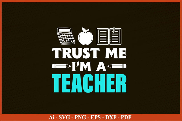 Trust Me I M A Teacher Funny Back To School SVG PNG Craft Cut File SVG SVG Print File 