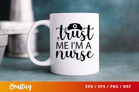 Trust me im a nurse Svg Design SVG Designangry 