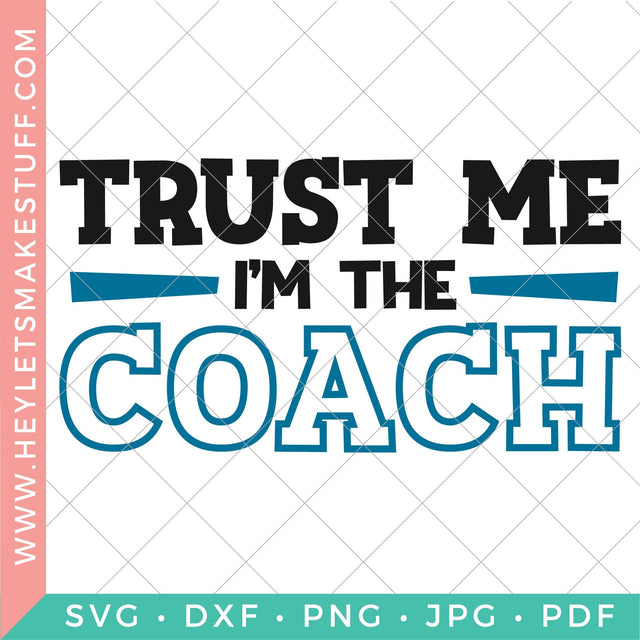 Trust Me I'm the Coach SVG Hey Let's Make Stuff 