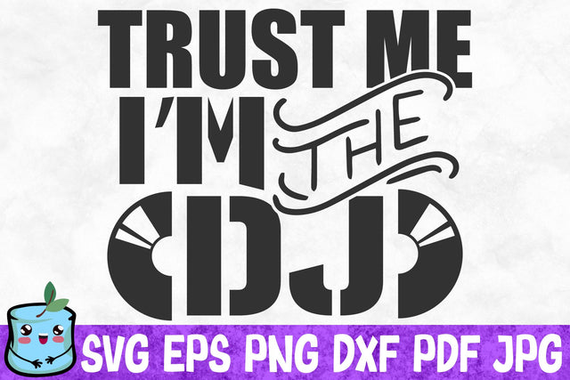 Trust Me I'm The Dj SVG MintyMarshmallows 