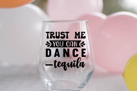 Trust me you can dance tequila SVG Angelina750 