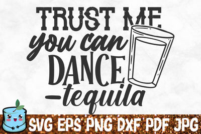Trust Me You Can Dance Tequila SVG MintyMarshmallows 