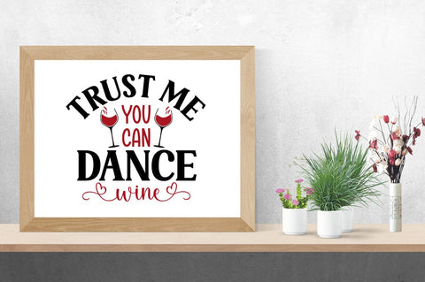 Trust Me You Can Dance Wine SVG Design SVG Designangry 