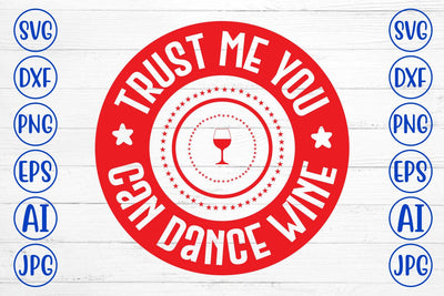 Trust Me You Can Dance Wine SVG Syaman 