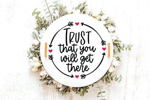 Trust That You Will Get There SVG - Motivational SVG SVG Pickled Thistle Creative 