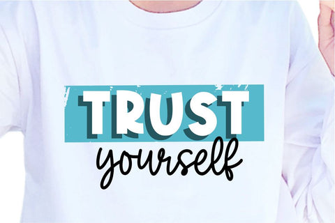 Trust Yourself SVG, Inspirational Quotes, Motivatinal Quote Sublimation PNG T shirt Designs, Sayings SVG, Positive Vibes, SVG D2PUTRI Designs 