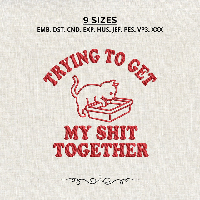 Trying to Get My Shit Together Embroidery Design – Funny Cat Litter Box Embroidery File, Sarcastic Adult Humor Machine Embroidery Embroidery/Applique DESIGNS PatternFeed8 