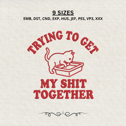 Trying to Get My Shit Together Embroidery Design – Funny Cat Litter Box Embroidery File, Sarcastic Adult Humor Machine Embroidery Embroidery/Applique DESIGNS PatternFeed8 