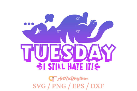 Tuesday I still hate it, Funny Sarcastic SVG SVG Artinrhythm shop 