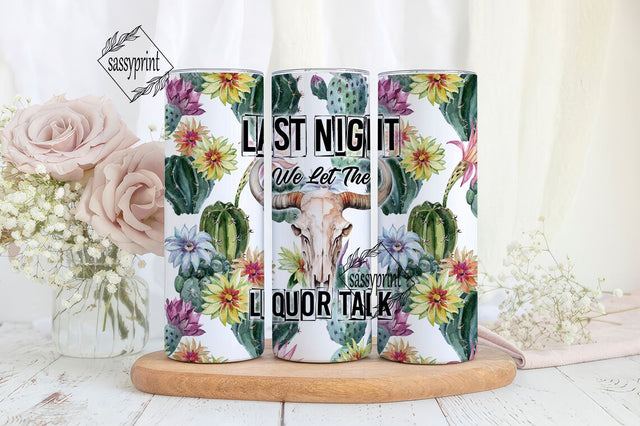 Tumbler Wrap, Last Night We Let The Liquor Talk 40 oz Tumbler Png, Western 40 oz Tumbler Sublimation Designs, 40 Ounce Tumbler Designs Sublimation sassyprint 