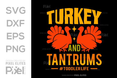 Turkey And Tantrums SVG Funny Turkey Gobble Vector Design Bundle Thanksgiving Quote PET 00915 SVG ETC Craft 