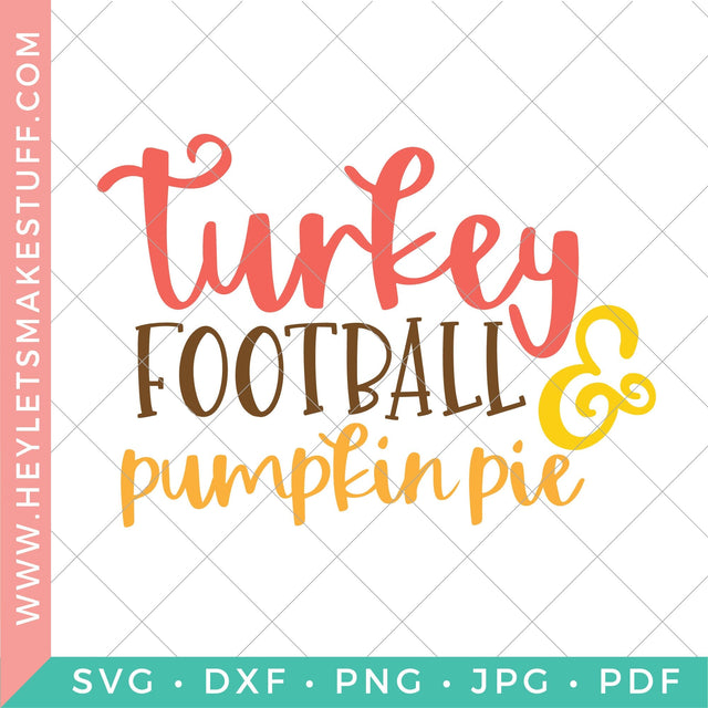 Turkey, Football, Pumpkin Pie SVG Hey Let's Make Stuff 
