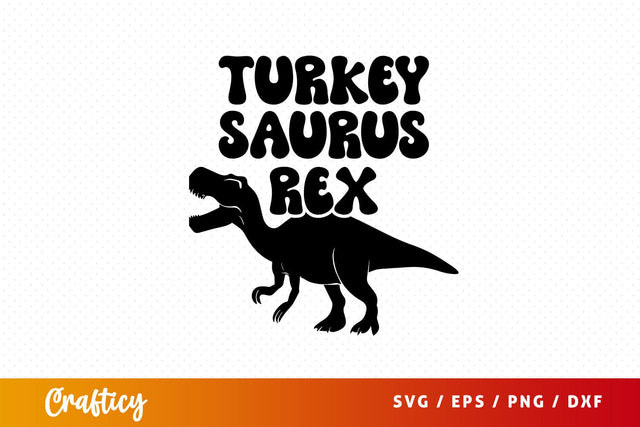 Turkey saurus rex SVG Design SVG Designangry 