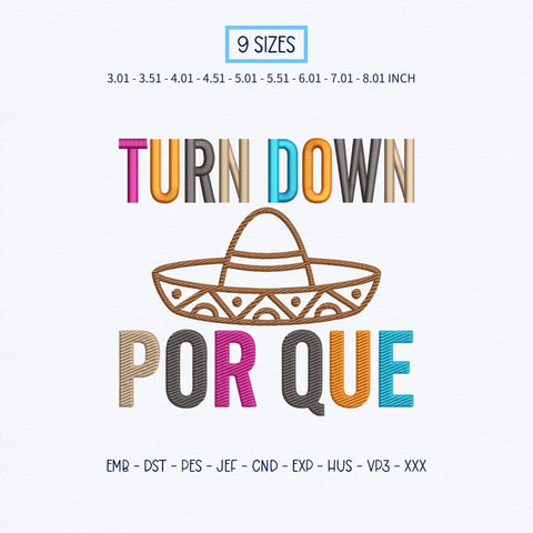 Turn Down Por Que Embroidery Design – Funny Mexican Sombrero Spanglish Saying Cinco de Mayo Machine Embroidery File Embroidery/Applique DESIGNS PatternFeed8 