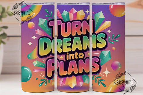 Turn Dreams Into Plans Tumbler Wrap Sublimation sassyprint 