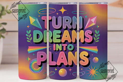Turn Dreams Into Plans Tumbler Wrap Sublimation sassyprint 