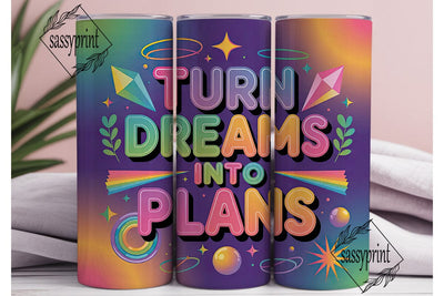 Turn Dreams Into Plans Tumbler Wrap Sublimation sassyprint 