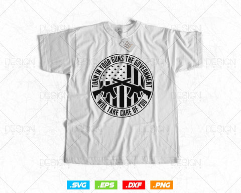 Turn In Your Guns 2nd Amendment Lover Funny Gift Svg Png, We The People, Gift For Him Dad Fathers Day Svg Files for Cricut, Come and Take It SVG DesignDestine 