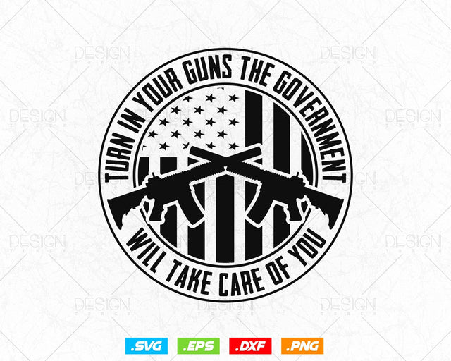 Turn In Your Guns 2nd Amendment Lover Funny Gift Svg Png, We The People, Gift For Him Dad Fathers Day Svg Files for Cricut, Come and Take It SVG DesignDestine 