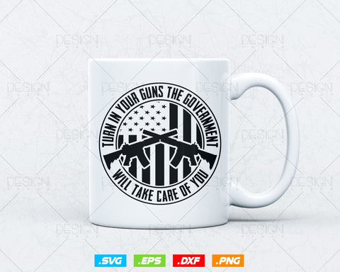 Turn In Your Guns 2nd Amendment Lover Funny Gift Svg Png, We The People, Gift For Him Dad Fathers Day Svg Files for Cricut, Come and Take It SVG DesignDestine 