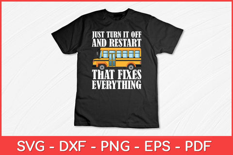 Turn It Off And Restart School Bus Driver Appreciation Funny Svg Design SVG artprintfile 