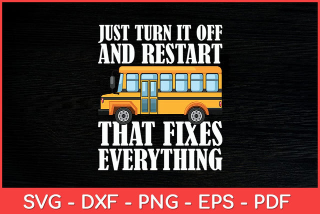 Turn It Off And Restart School Bus Driver Appreciation Funny Svg Design SVG artprintfile 