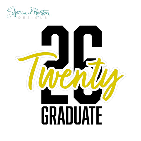 Twenty 26 Graduate Design for Shirts, Cards, Signs and Party Decor Sublimation Sharia Morton Designs 
