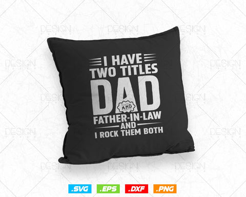 Two Titles Dad & Father-In-Law Fathers Day Svg T shirt Design Png Gifts From Son-In-Law, Wedding or Engagement Party Gift, Instant Download SVG DesignDestine 