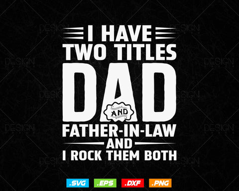 Two Titles Dad & Father-In-Law Fathers Day Svg T shirt Design Png Gifts From Son-In-Law, Wedding or Engagement Party Gift, Instant Download SVG DesignDestine 